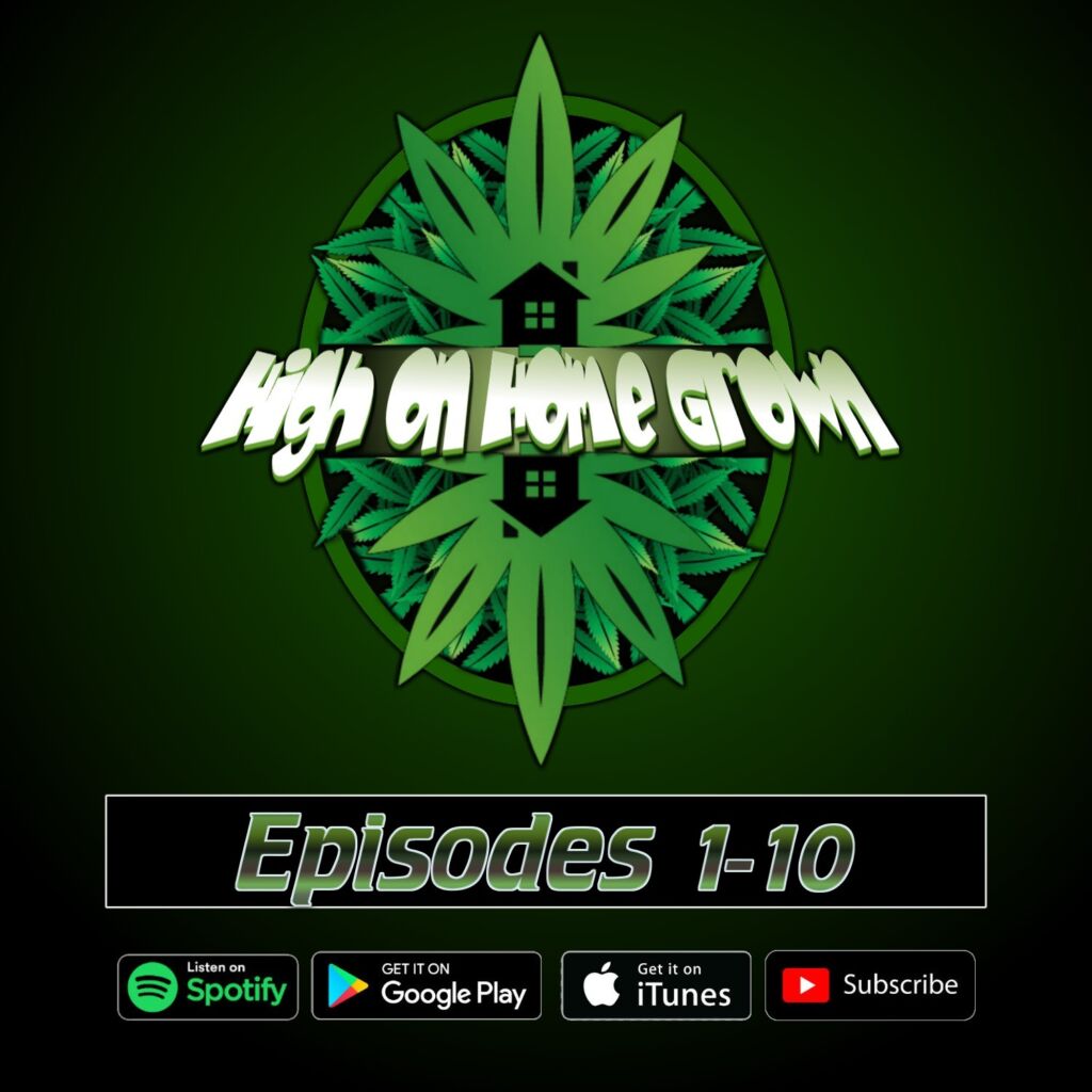 high on home grown, cannabis podcast, episode archive, 1-10