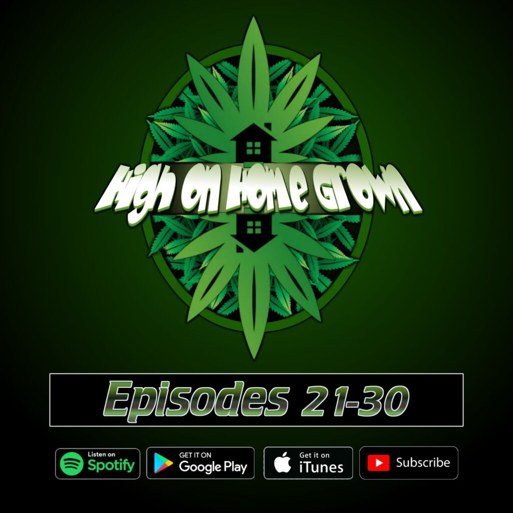 high on home grown, cannabis podcast, episode archive, 21-30