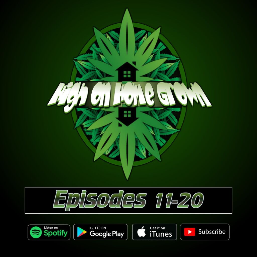 high on home grown, cannabis podcast, episode archive, 11-20