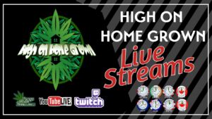high on home grown live streams, cannabis podcasts, weed podcasts, podcast on cannabis,