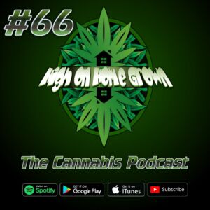 High on home grown, cannabis podcast, cannabis podcast spotify, cannabis growing podcast, podcast about cannabis, episode 1