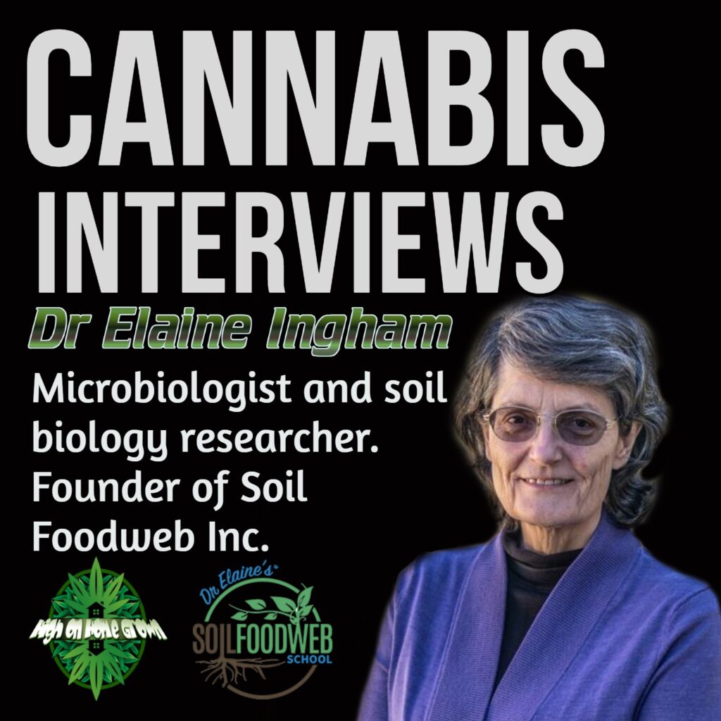 dr elaine ingham interview, cannabis podcast, high on home grown, cannabis interviews, interviews with stoners, hohg interviews, high on home grown interviews, podcasts about cannabis,