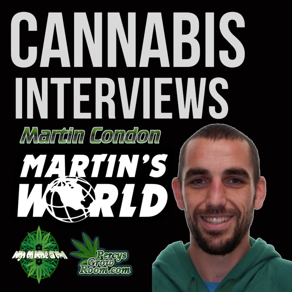 Cannabis interviews, martins world, cannabis podcast, high on home grown, 