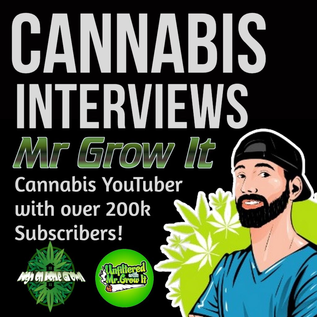 mr grow it interview, cannabis podcast, high on home grown, cannabis interviews, interviews with stoners, hohg interviews, high on home grown interviews, podcasts about cannabis,