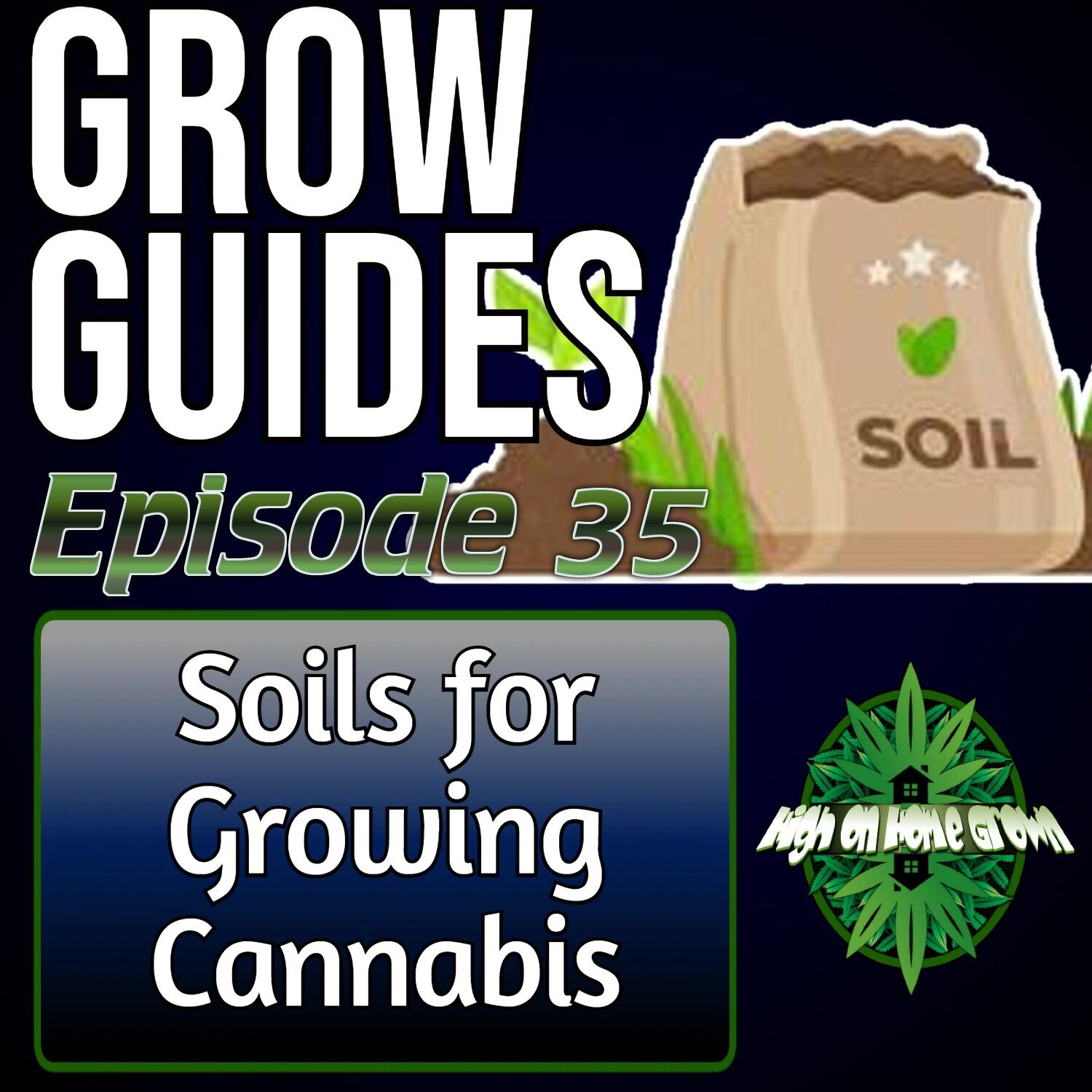 Soil for Growing Cannabis, cannabis podcast, high on home grown, homegrown cannabis podcast, podcast for cannabis growers,