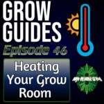 Keeping Your Grow Room Warm, cannabis podcasts, podcast for cannabis growing, learn to grow cannabis, best cannabis podcasts,