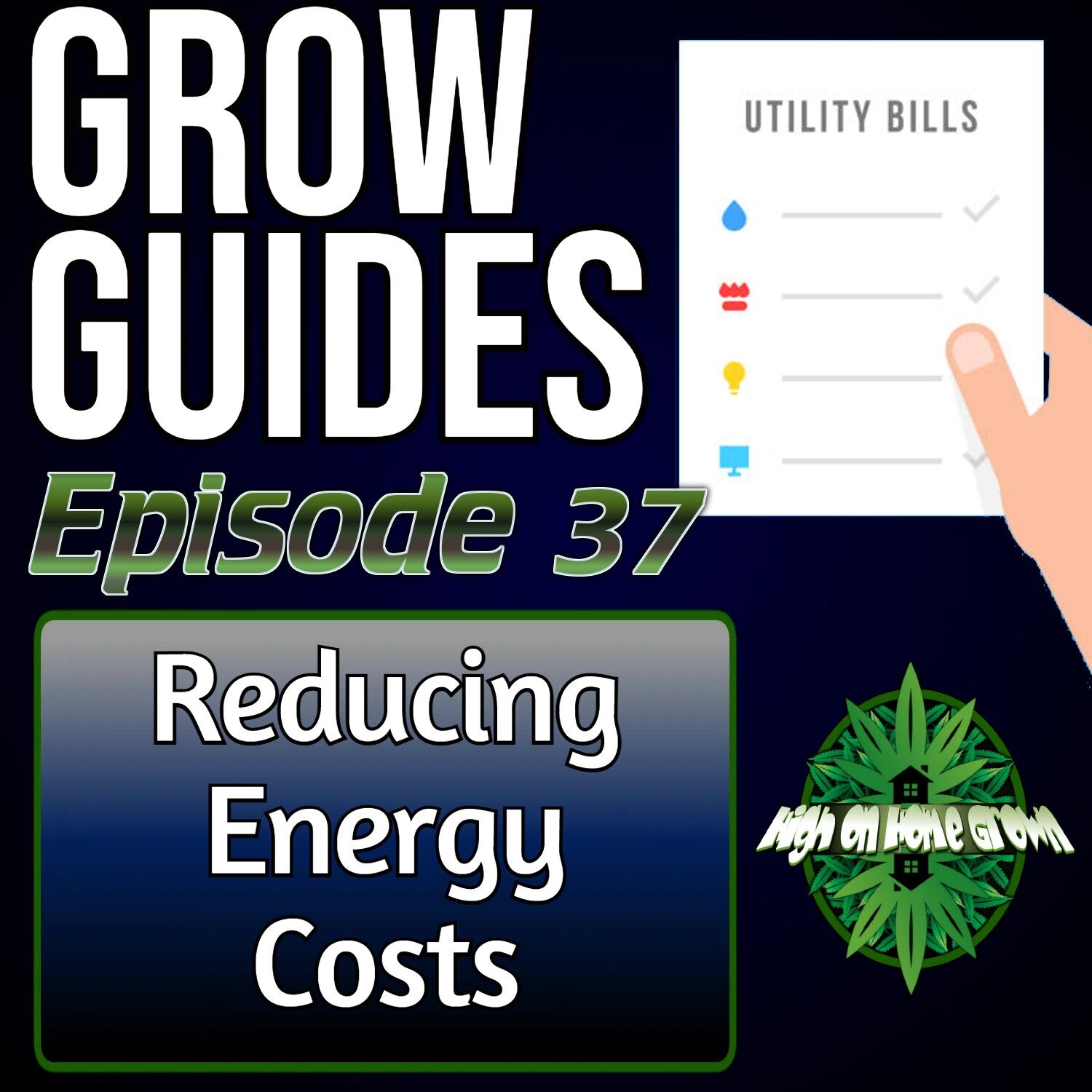 Reducing Energy costs When Growing Cannabis, cannabis podcasts, high on home grown, podcast for cannabis growers, cannabis grow guides